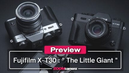 พรีวิว : Fujifilm X-T30 ผู้มาพร้อมฉายา " The Little Giant " 60 Preview Fujifilm XT30 Little Giant Mirrorless APSC X Mount zoomcamera content