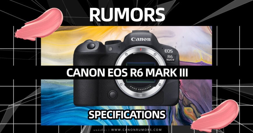 Rumors Canon EOS R6 Mark III
